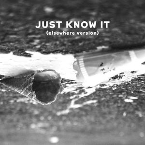 Just Know It (elsewhere version) (Single)