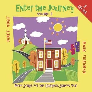 Enter the Journey, Vol. II: More Songs for the Liturgical School Year