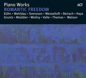 Piano Works: Romantic Freedom