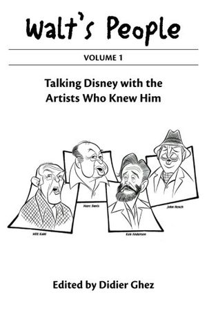 Walt's People: Volume 1: Talking Disney with the Artists Who Knew Him