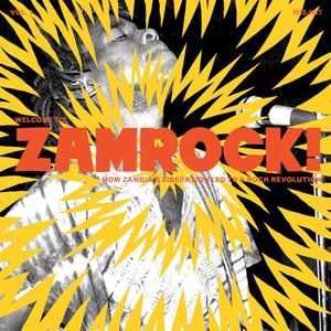 Welcome to Zamrock! How Zambia’s Liberation Led to a Rock Revolution, Vol. 1 (1972–1977)