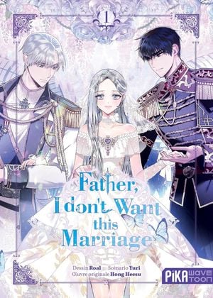 Father, I don't Want this Marriage, tome 1