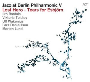 Jazz at Berlin Philharmonic V: Lost Hero - Tears for Esbjörn (Live)