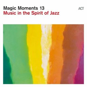 Magic Moments 13 - Music in the Spirit of Jazz