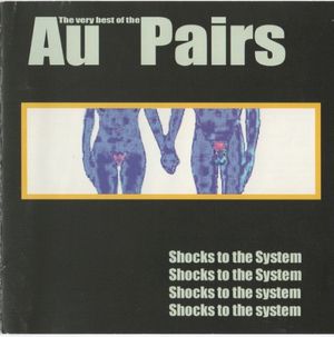 Shocks to the System: The Very Best of the Au Pairs
