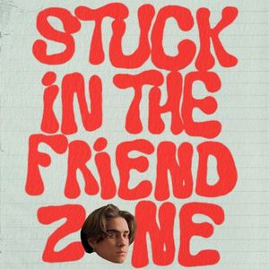 stuck in the friendzone (Single)