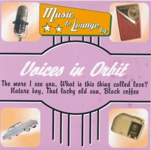Music to Lounge By: Voices in Orbit