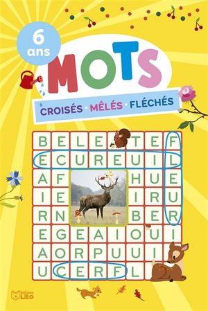 Mots croisés, mêlés, fléchés : 6 ans