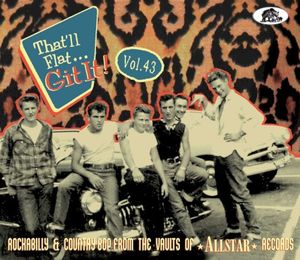 That'll Flat... Git It! Vol. 43: Rockabilly From the Vaults of ALLSTAR Records