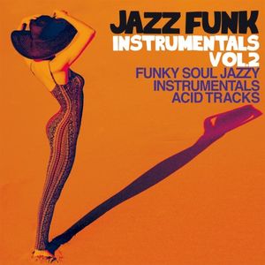 Jazz Funk Instrumentals, Vol. 2 (Funky Soul Jazzy Instrumentals Acid Tracks)