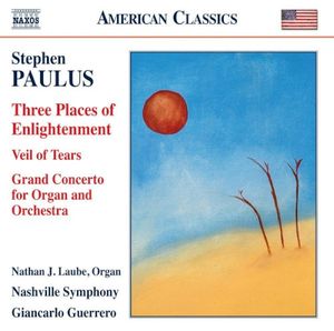 Three Places Of Enlightenment / Veil Of Tears / Grand Concerto For Organ And Orchestra