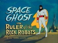 Ruler of the Rock Robots [Space Ghost]