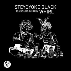 Steyoyoke Black Reconstructed By Whirl (EP)