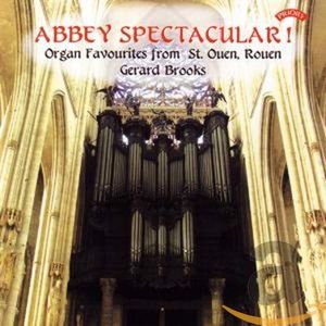 Abbey Spectacular!: Organ Favourites From St. Ouen, Rouen