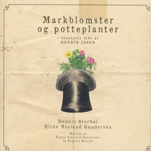 Markblomster og potteplanter (Tonesatte dikt av Henrik Ibsen)