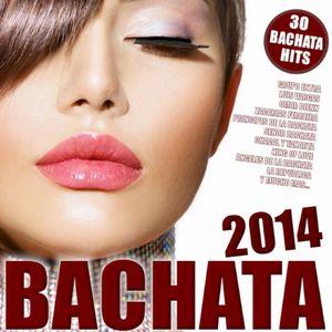 Bachata 2014 ! (30 Bachata Hits)