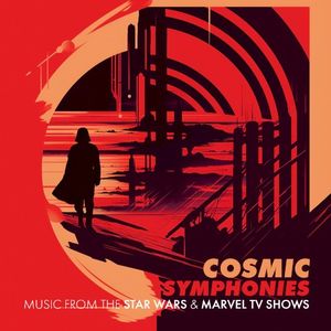 Cosmic Symphonies: Music from the Star Wars & Marvel TV Shows (OST)