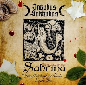 Sabrina - Goddess of the Severn: Tales of Witchcraft and Wonder Volume Three