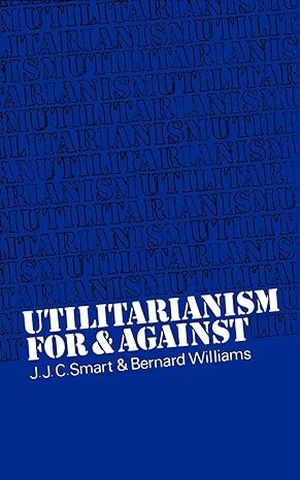 Utilitarianism : for and against