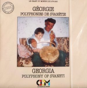 Géorgie: Polyphonies De Svanétie = Georgia: Polyphony Of Svaneti