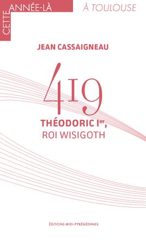 419. Théodoric Ier, roi wisigoth