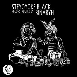 Steyoyoke Black Reconstructed by Binaryh (Single)