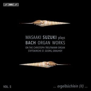Masaaki Suzuki Plays Bach Organ Works, Vol. 5