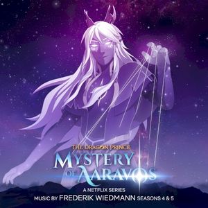 The Dragon Prince: Mystery Of Aaravos, Seasons 4 & 5 (A Netflix Series Soundtrack) (OST)