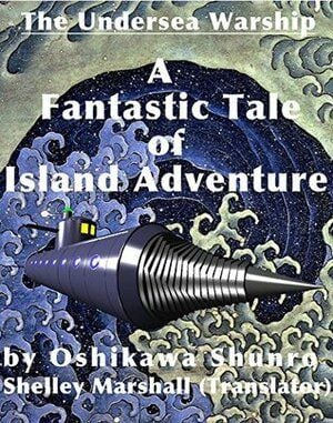 The Undersea Warship: A Fantastic Tale of Island Adventure