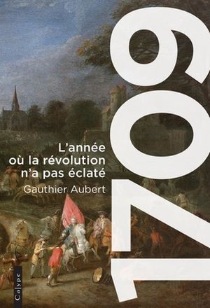 1709 - L'année où la Révolution n'a pas éclaté