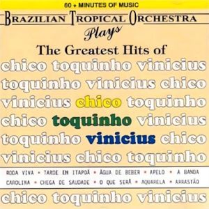 Plays the Greatest Hits of Chico Toquinho Vinicius