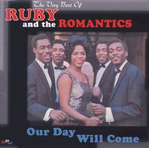 Our Day Will Come: The Very Best of Ruby & the Romantics