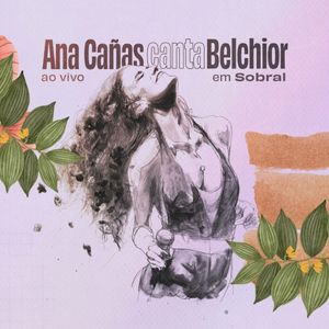 Ana Cañas Canta Belchior Ao Vivo em Sobral (Live)