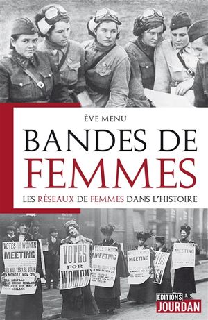 Bandes de femmes : les réseaux de femmes dans l'histoire