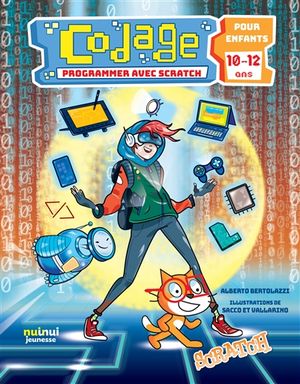 Codage pour enfants. Programmer avec Scratch : pour enfants 10-12 ans