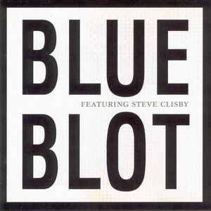 Blue Blot Featuring Steve Clisby