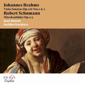 Johannes Brahms: Viola Sonatas, Op. 120 - Robert Schumann: Märchenbilder, Op. 113