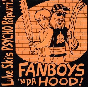 Psycho Potpourri: Fanboys 'n Da Hood