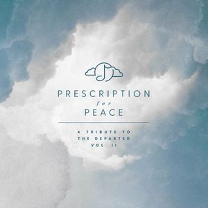 Prescription for Peace: A Tribute to the Departed Volume II