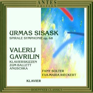 Sisask: Spirale Symphonie, op. 68 / Gavrilin: Klavierskizzen zum Ballett Anuschka