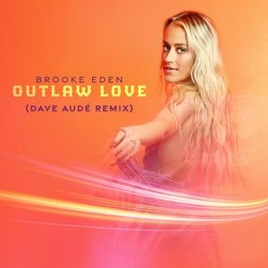 Outlaw Love (Dave Audé Remix) (Single)
