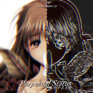 Perpetual Status -転生する天使-