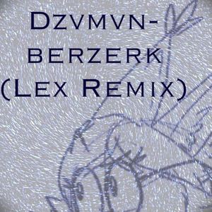 Berzerk (Lex remix)