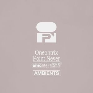 Oneohtrix Point Never - Ambients (EP)