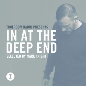 Toolroom Radio presents: In at the Deep End