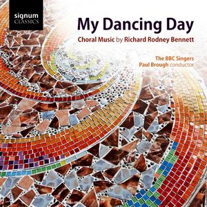 My Dancing Day: Choral Music by Richard Rodney Bennett