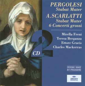 Pergolesi: Stabat Mater / Scarlatti: Stabat Mater / 6 Concerti grossi