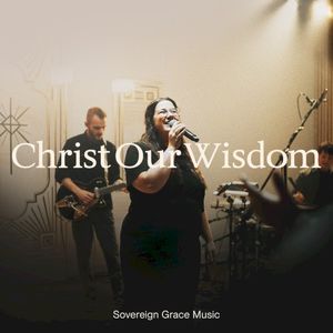 Christ Our Wisdom (live) (Single)