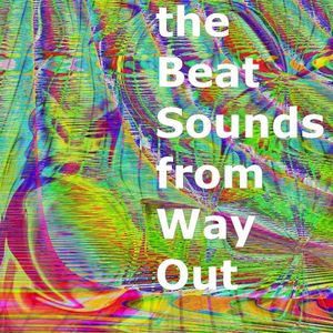 the beat sounds from way out, volume two