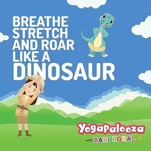 Breathe Stretch and Roar like a Dinosaur